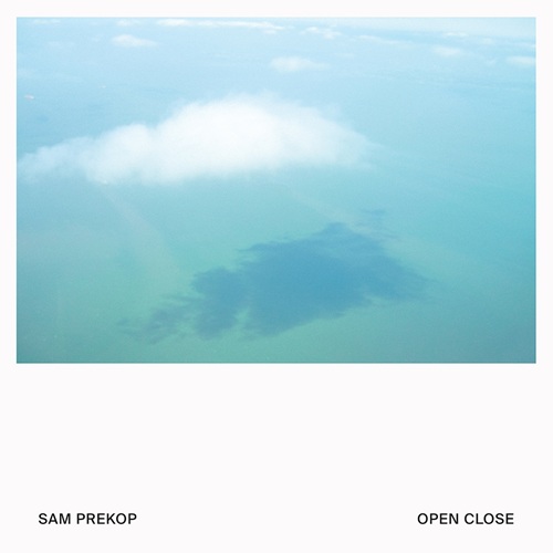 Sam Prekop / Open Close