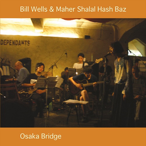 Bill Wells & Maher Shalal Hash Baz / Osaka Bridge