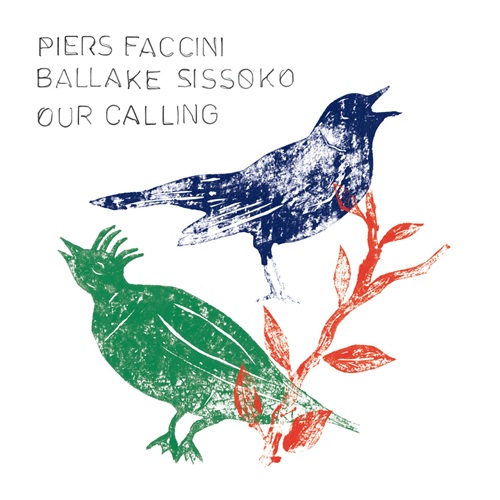 Piers Faccini & Ballake Sissoko / Our Calling