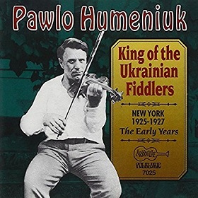 Pawlo Humeniuk / King of the Ukrainian Fiddlers