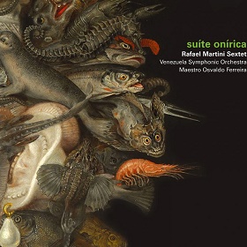 Rafael Martini Sextet + Venezuela Symphonic Orchestra / suite onirica