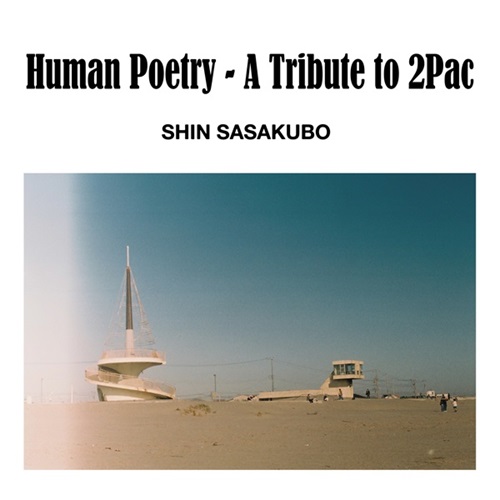 Shin Sasakubo (笹久保伸) / Human Poetry-A Tribute To 2pac