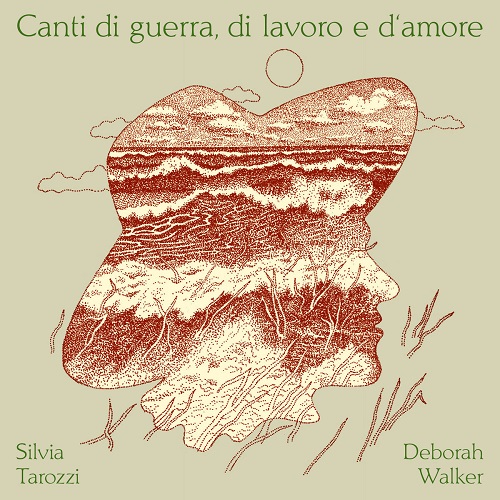 Silvia Tarozzi & Deborah Walker / Canti di guerra, di lavoro e d‘amore