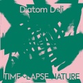 Diatom Deli / Time ～ Lapse Nature