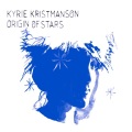 Kyrie Kristmanson / Origin Of Stars
