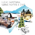 Lucas Santtana / Sobre Noites E Dias