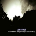 KikuchiYuknori - Ishigami kazuya - MiyazakiTetsutya　/ Luminous