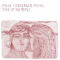 Misja Fitzgerald Michel / Time Of No Reply