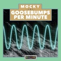 Mocky / Goosebumps Per Minute Vol. 1