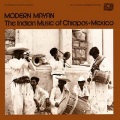 VA / Modern Mayan : The Indian Music Of Chiapas, Mexico - Vol. 1