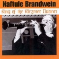 Naftule Brandwein ‎/ King Of The Klezmer Clarinet