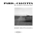 Deben Bhattacharya / PARIS to CALCUTTA - Men and Music on The Desert Road