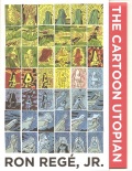 Ron Rege Jr / The Cartoon Utopian