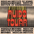 Mexican Institute of Sound, Meridian Brothers / Ruido Tovar (LP)