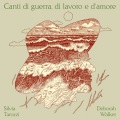 Silvia Tarozzi & Deborah Walker / Canti di guerra, di lavoro e d‘amore