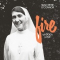 Sister Irene O'Connor / Fire of God's Love