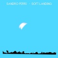 Sandro Perri / Soft Landing