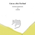 Furudate Tetsuo with Saichi / Cat on Hot Tin Roof