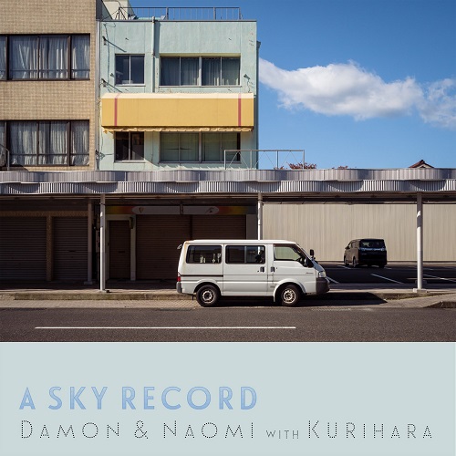 Damon & Naomi with Kurihara / A Sky Record