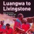 VA / Luangwa to Livingstone