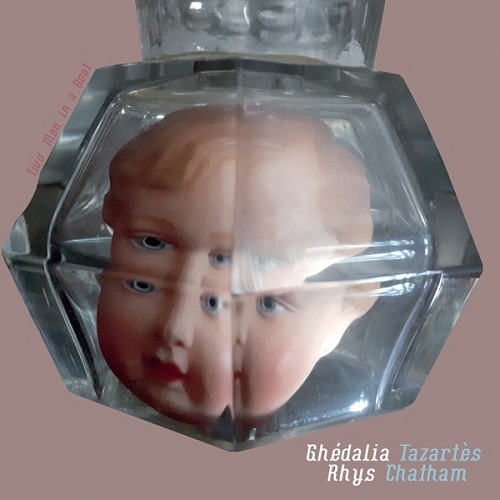 Ghedalia Tazartes & Rhys Chatham / Two Men In A Boat