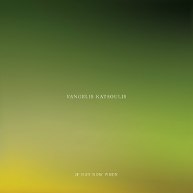 Vangelis Katsoulis / If Not Now When