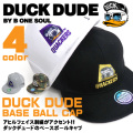 DUCK DUDE キャップ ダックデュード ベースボールキャップ アヒル ロゴ刺繍入り 帽子 ビーワンソウル CAP-048