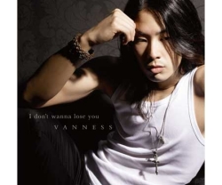 VANNESS（ヴァネス）　2ndシングルI don’t wanna lose you　通常版