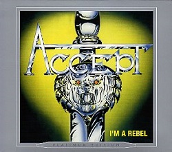 ACCEPT (Germany) / I'm A Rebel + 1 (Platinum edition)