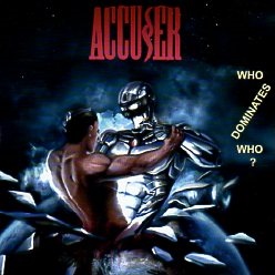 ACCUSER (Germany) / Who Dominates Who? (2CD)