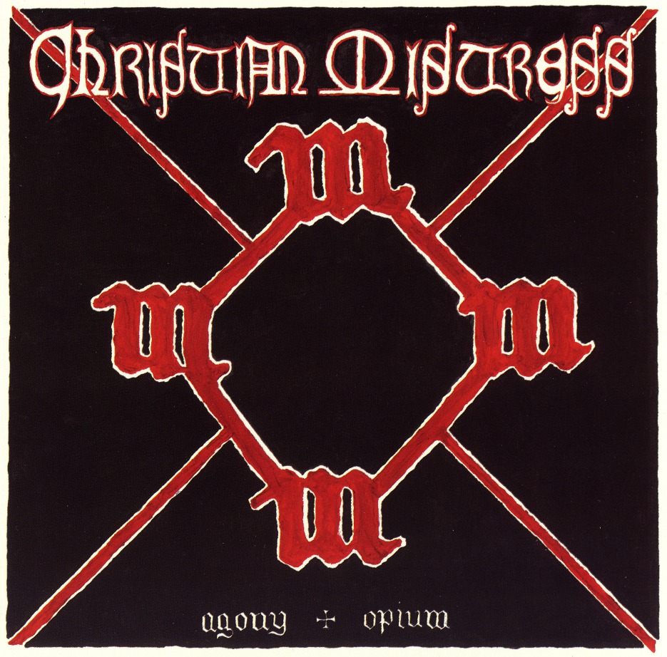 CHRISTIAN MISTRESS (US) / Agony & Opium