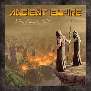 ANCIENT EMPIRE (US) / When Empires Fall