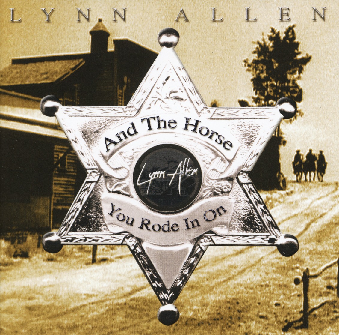 LYNN ALLEN (US) / And The Horse You Rode In On