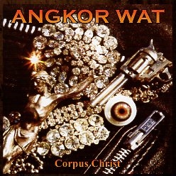 ANGKOR WAT (US) / Corpus Christi + 12 (2015 reissue)