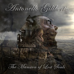 ANTONELLO GILIBERTO (Italy) / The Mansion Of Lost Souls