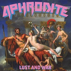 APHRODITE (Canada) / Lust And War