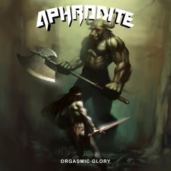 APHRODITE (Canada) / Orgasmic Glory