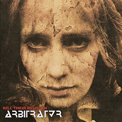 ARBITRATOR (Russia) / Kill Their Religion