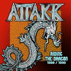ATTAKK (US) / Riding The Dragon 1988 / 1991 (2019 reissue)