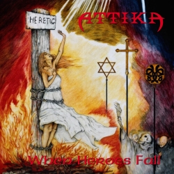 ATTIKA (US) / When Heroes Fall + 1 (2019 reissue)