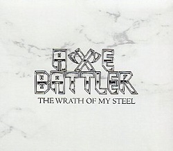 AXE BATTLER (Chile) / The Wrath Of My Steel + 3 (2018 reissue)