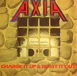 AXIA (Sweden) / Charge It Up & Blast It Out!