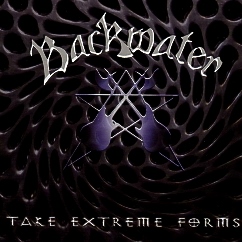 BACKWATER (Germany) / Take Extreme Forms