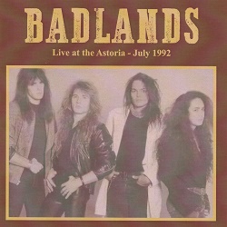 BADLANDS (US) / Live At The Astoria - July 1992 (collector's item)