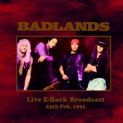 BADLANDS (US) / Live Z-Rock Broadcast - 25th Feb. 1991 (collector's item)