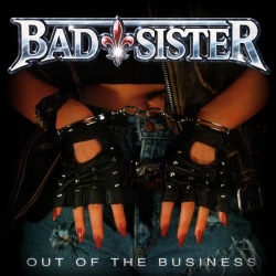 BAD SISTER (Germany) / Out Of The Business + 1