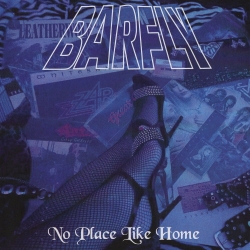 BARFLY (US) / No Place Like Home (collector's item)