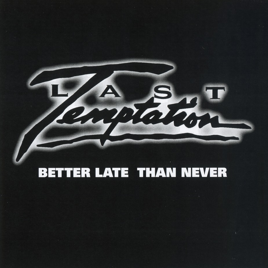 LAST TEMPTATION (US) / Better Late Than Never