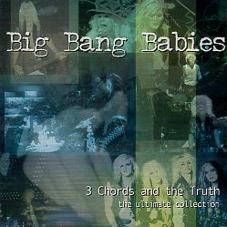BIG BANG BABIES (US) / 3 Chords And The Truth - The Ultimate Collection