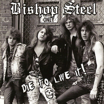 BISHOP STEEL (US) / Die To Live It!